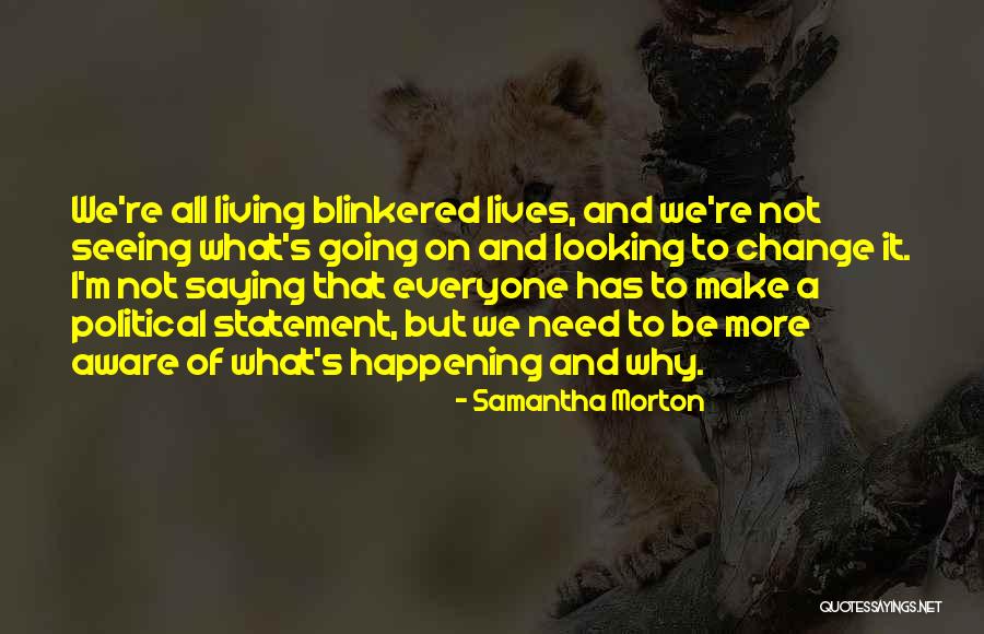 Going To Make A Change Quotes By Samantha Morton Going To Make A Change Quotes By Samantha Morton