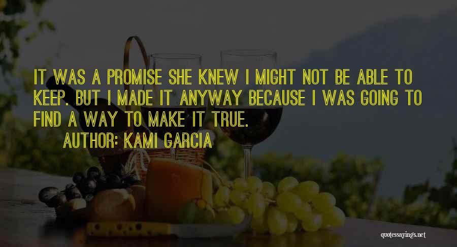 Going To Make It Quotes By Kami Garcia