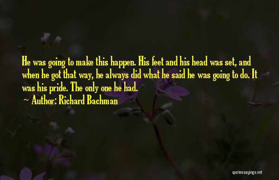 Going To Make It Quotes By Richard Bachman