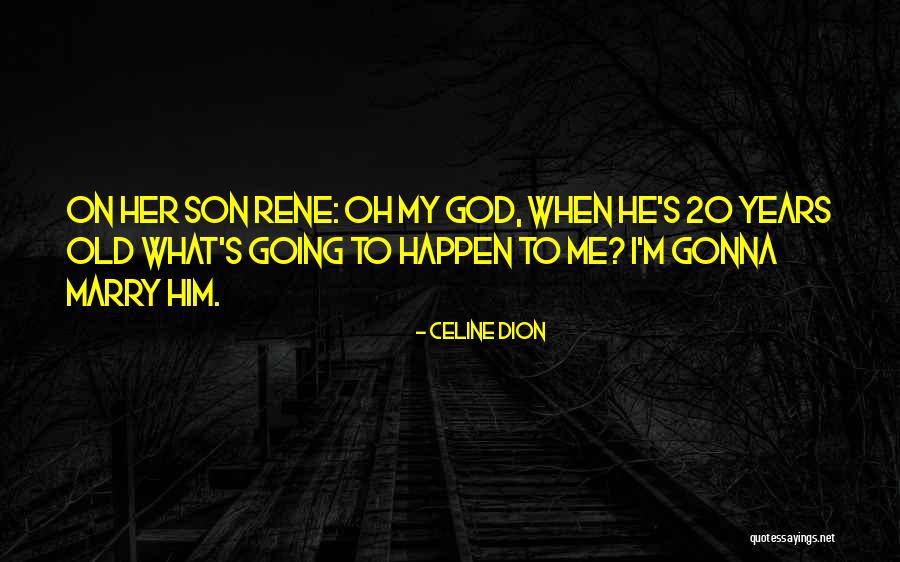 Going To Marry Quotes By Celine Dion