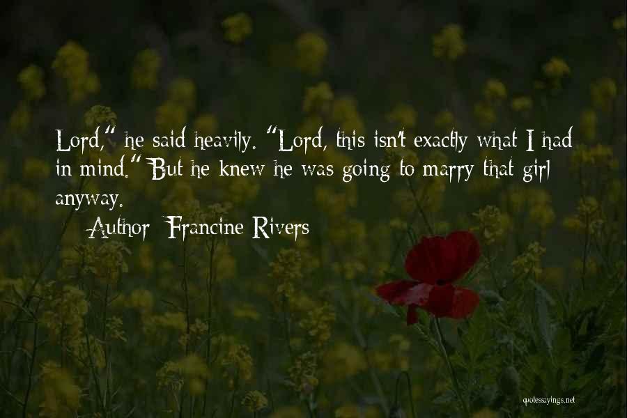 Going To Marry Quotes By Francine Rivers