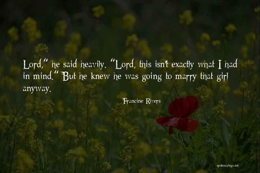 Going To Marry Quotes By Francine Rivers