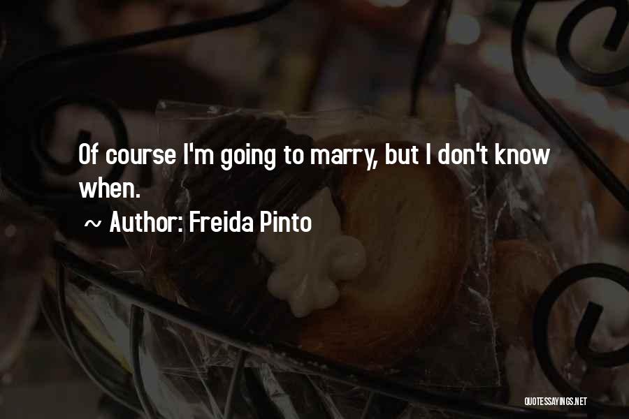 Going To Marry Quotes By Freida Pinto