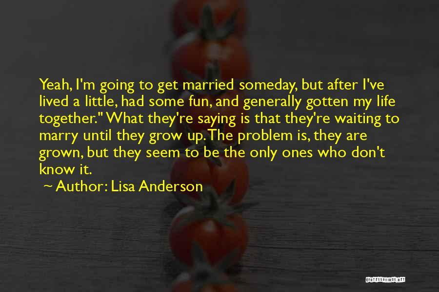 Going To Marry Quotes By Lisa Anderson