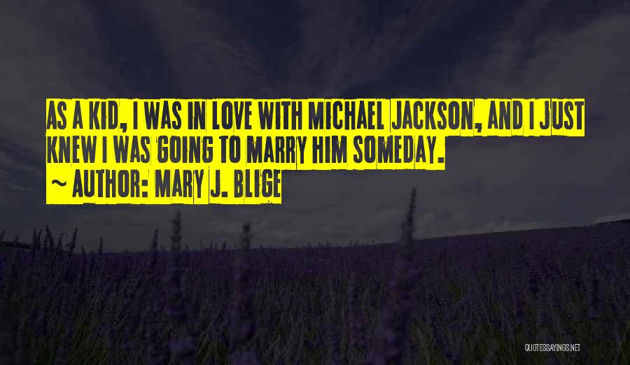 Going To Marry Quotes By Mary J. Blige