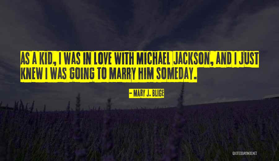 Going To Marry Quotes By Mary J. Blige