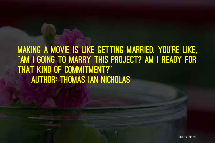 Going To Marry Quotes By Thomas Ian Nicholas