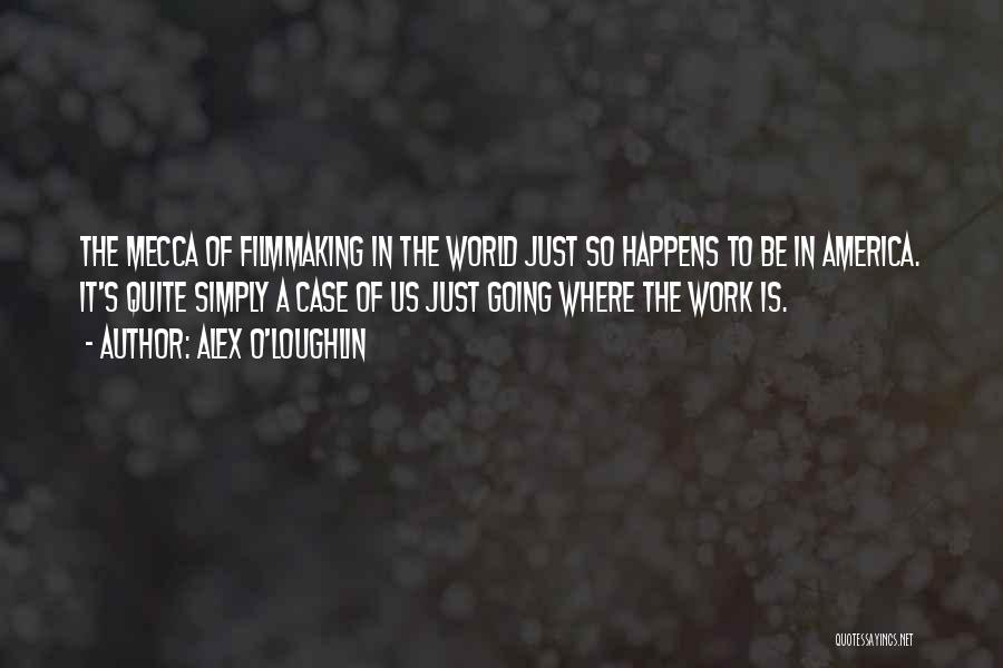 Going To Mecca Quotes By Alex O'Loughlin