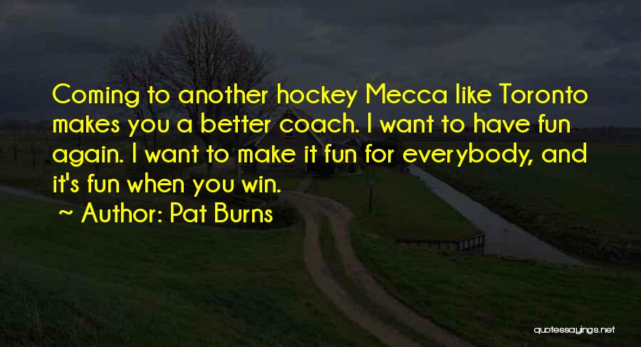 Going To Mecca Quotes By Pat Burns