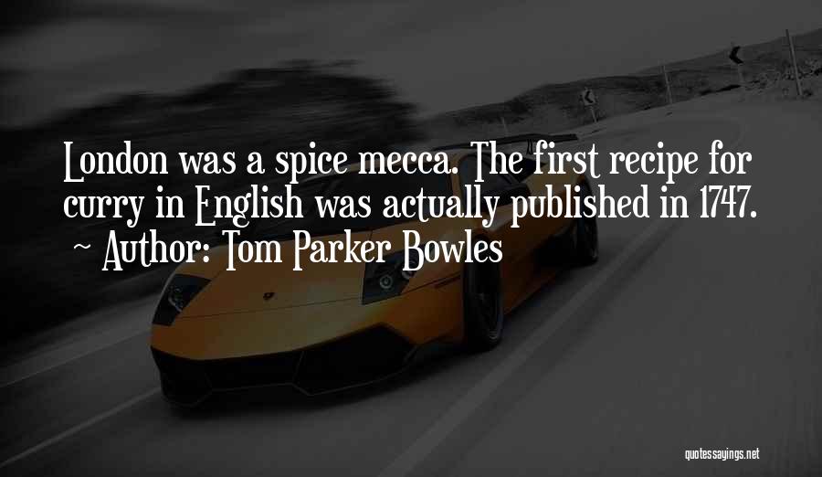 Going To Mecca Quotes By Tom Parker Bowles