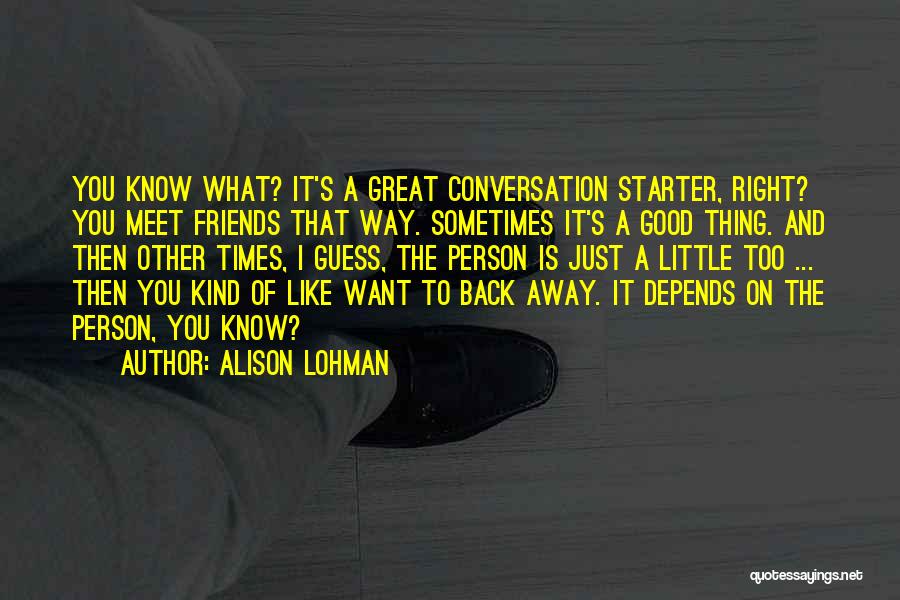 Going To Meet Friends Quotes By Alison Lohman