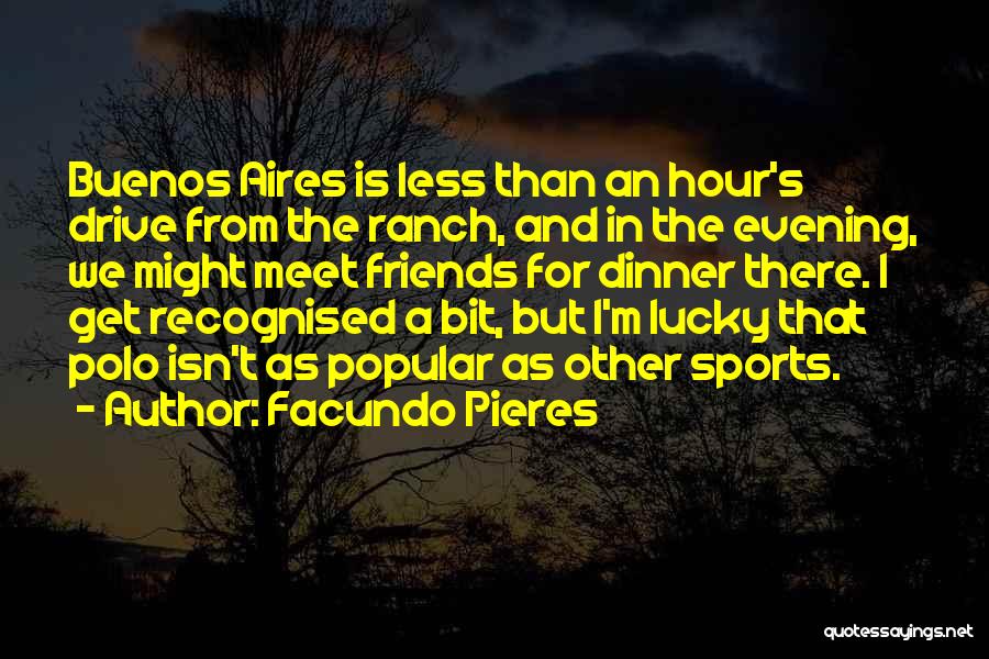 Going To Meet Friends Quotes By Facundo Pieres