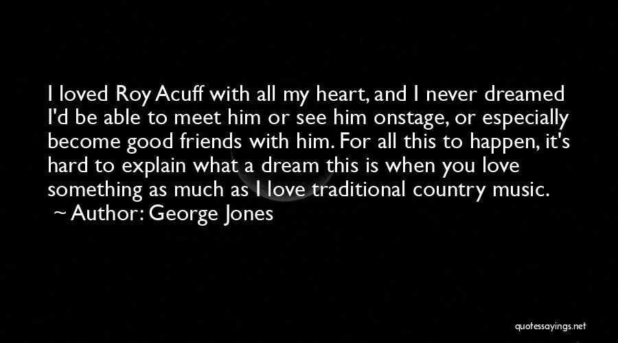 Going To Meet Friends Quotes By George Jones