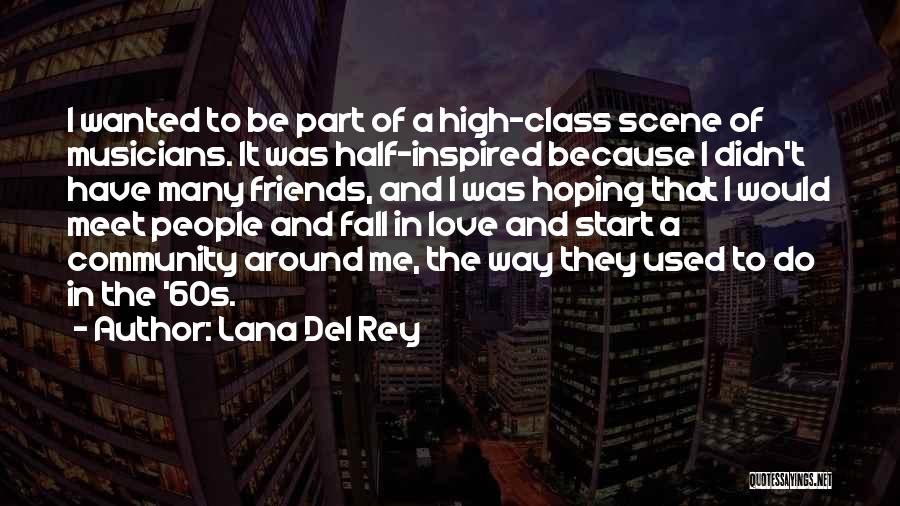 Going To Meet Friends Quotes By Lana Del Rey