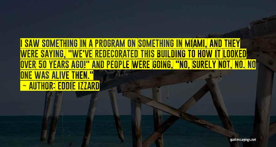 Going To Miami Quotes By Eddie Izzard