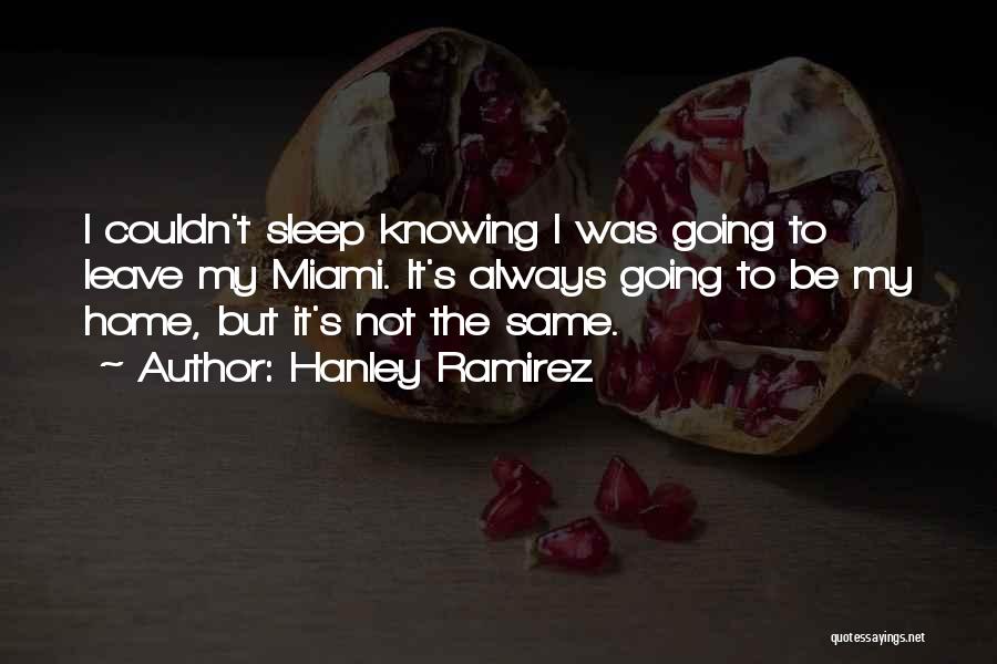 Going To Miami Quotes By Hanley Ramirez