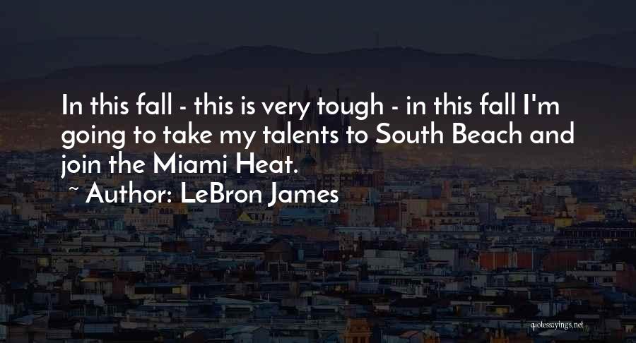 Going To Miami Quotes By LeBron James