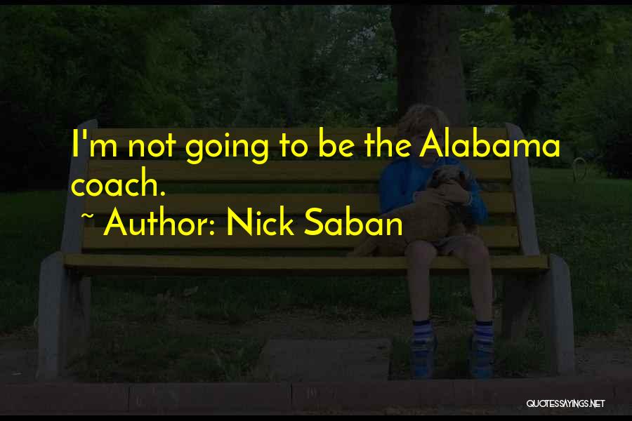 Going To Miami Quotes By Nick Saban