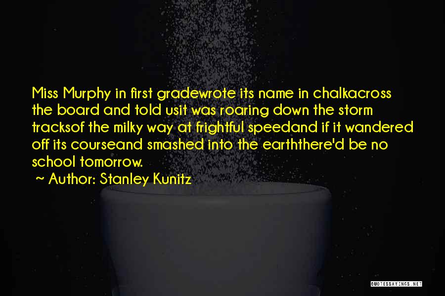 Going To Miss School Quotes By Stanley Kunitz