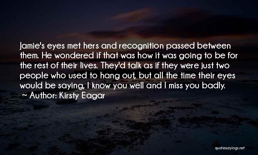 Going To Miss You All Quotes By Kirsty Eagar