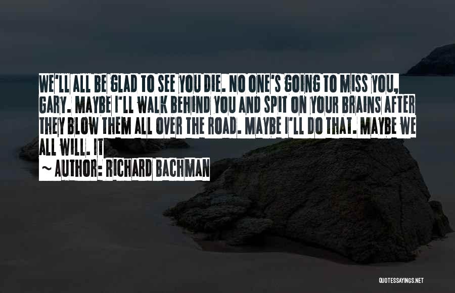 Going To Miss You All Quotes By Richard Bachman