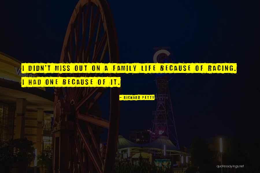 Going To Miss You Family Quotes By Richard Petty