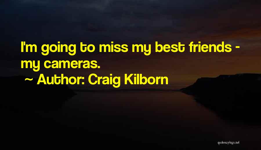 Going To Miss You Friends Quotes By Craig Kilborn