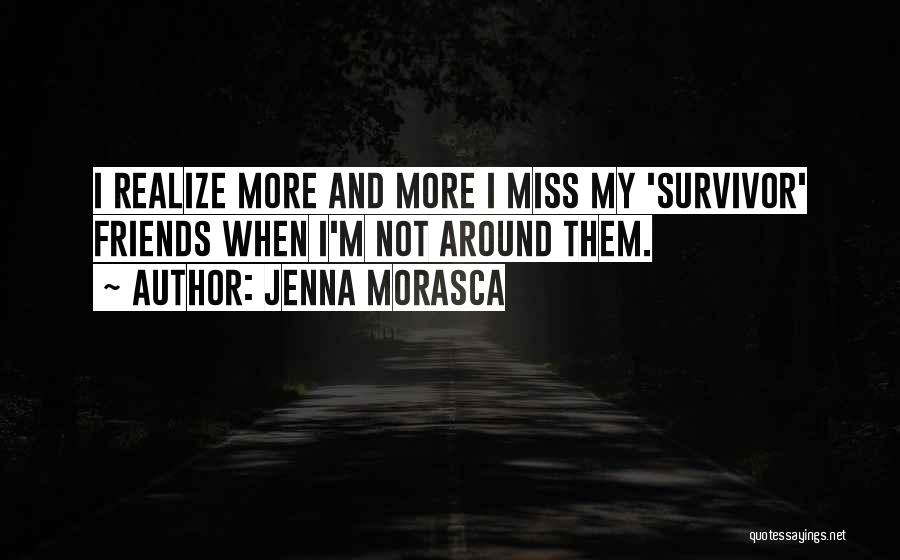 Going To Miss You Friends Quotes By Jenna Morasca