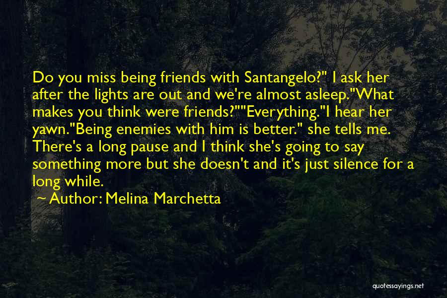 Going To Miss You Friends Quotes By Melina Marchetta