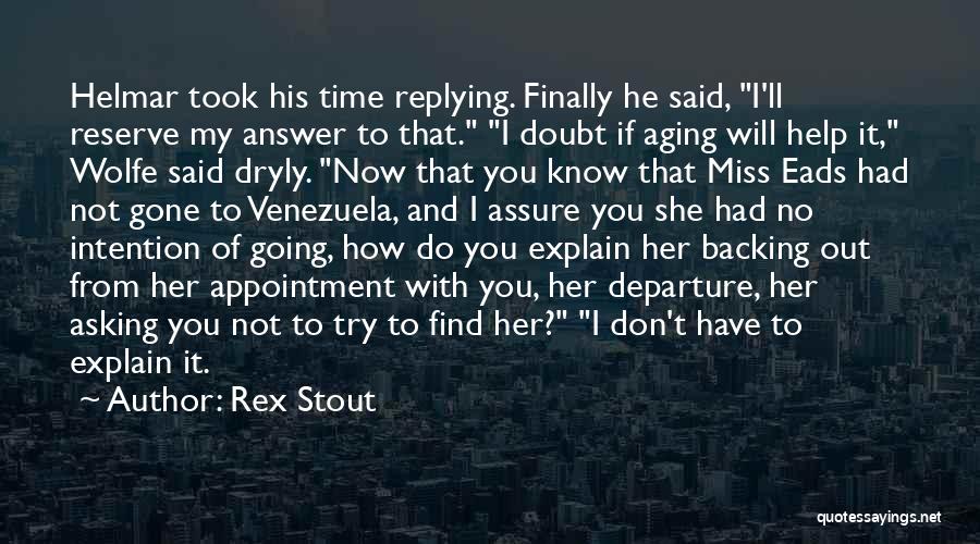 Going To Miss You Quotes By Rex Stout