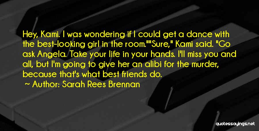 Going To Miss Your Friends Quotes By Sarah Rees Brennan