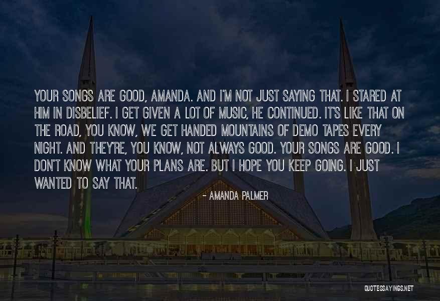Going To Mountains Quotes By Amanda Palmer Going To Mountains Quotes By Amanda Palmer
