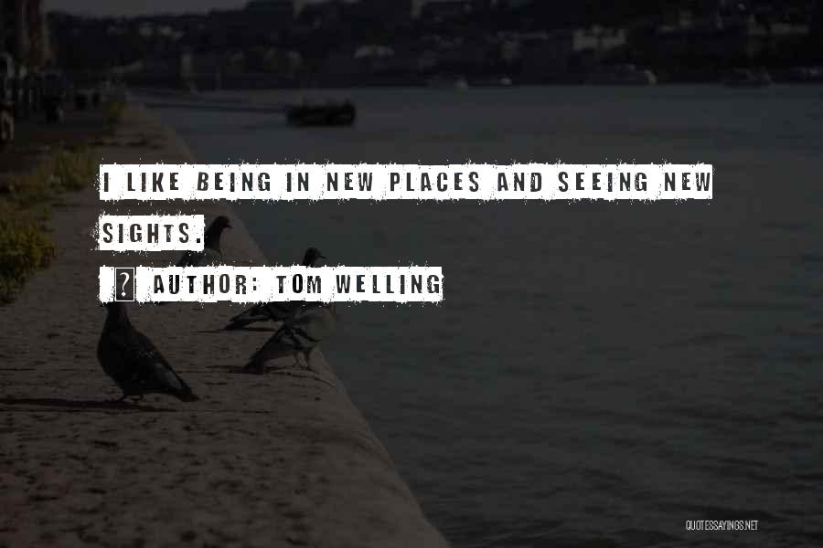 Going To New Places Quotes By Tom Welling