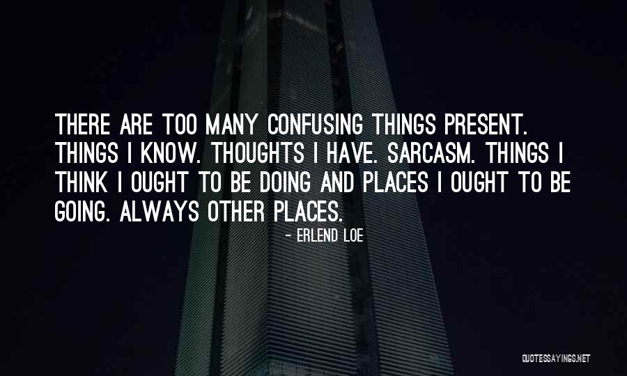 Going To Other Places Quotes By Erlend Loe Going To Other Places Quotes By Erlend Loe