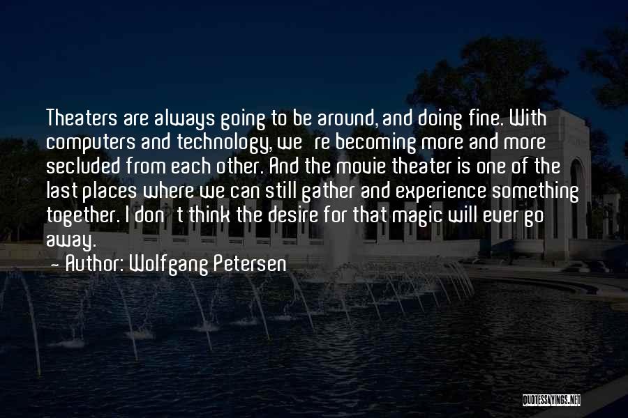 Going To Other Places Quotes By Wolfgang Petersen