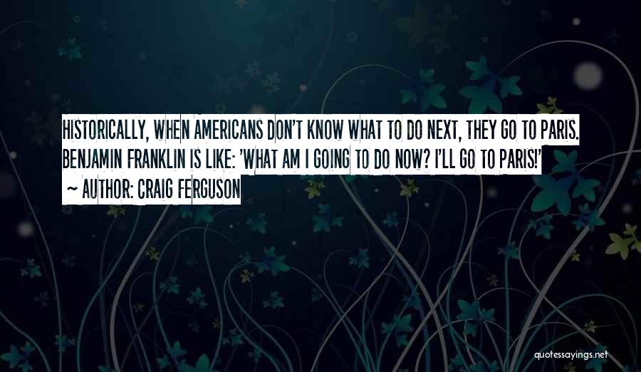 Going To Paris Quotes By Craig Ferguson