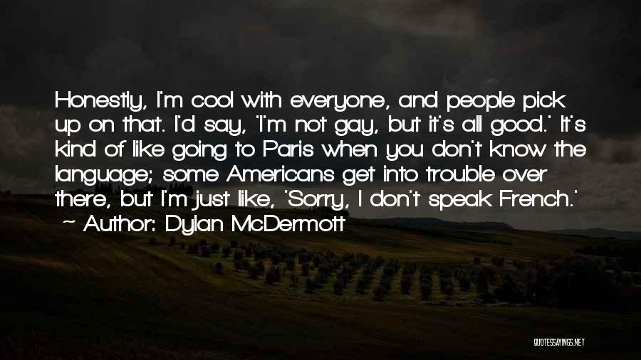 Going To Paris Quotes By Dylan McDermott