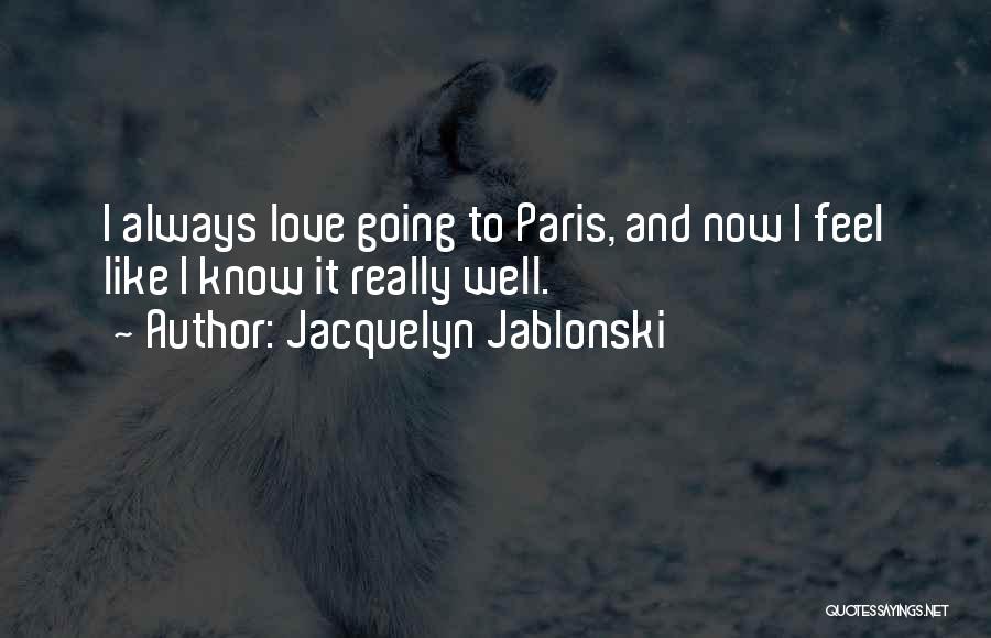 Going To Paris Quotes By Jacquelyn Jablonski