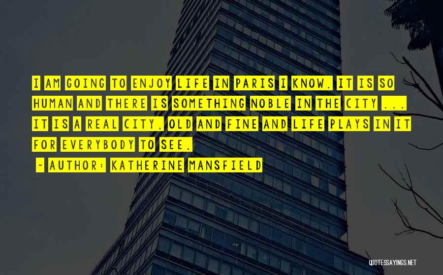 Going To Paris Quotes By Katherine Mansfield