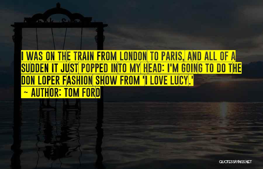 Going To Paris Quotes By Tom Ford