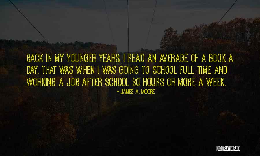 Going To School And Working Quotes By James A. Moore Going To School And Working Quotes By James A. Moore
