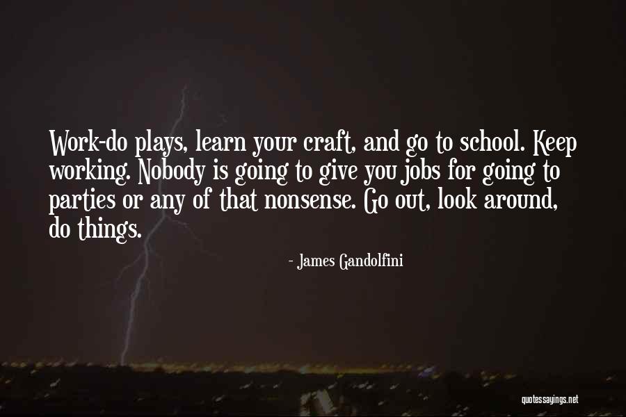 Going To School And Working Quotes By James Gandolfini Going To School And Working Quotes By James Gandolfini