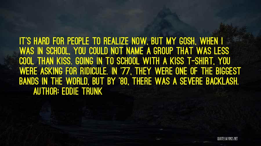 Going To School Quotes By Eddie Trunk