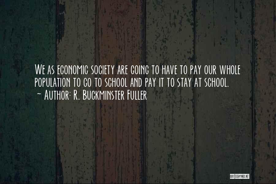 Going To School Quotes By R. Buckminster Fuller