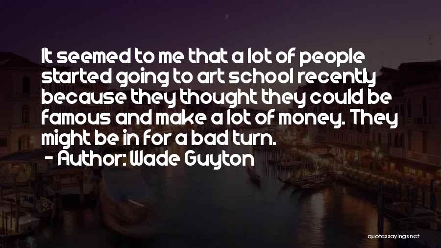 Going To School Quotes By Wade Guyton