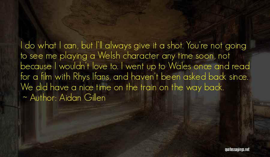 Going To See You Soon Quotes By Aidan Gillen