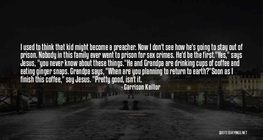 Going To See You Soon Quotes By Garrison Keillor