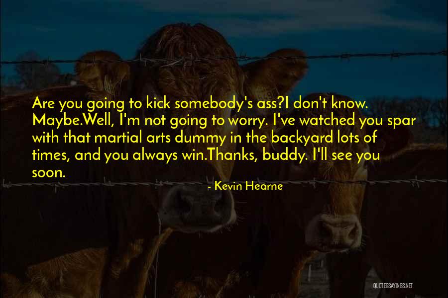 Going To See You Soon Quotes By Kevin Hearne