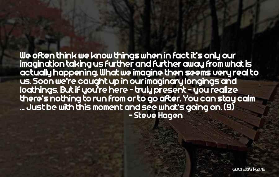 Going To See You Soon Quotes By Steve Hagen Going To See You Soon Quotes By Steve Hagen