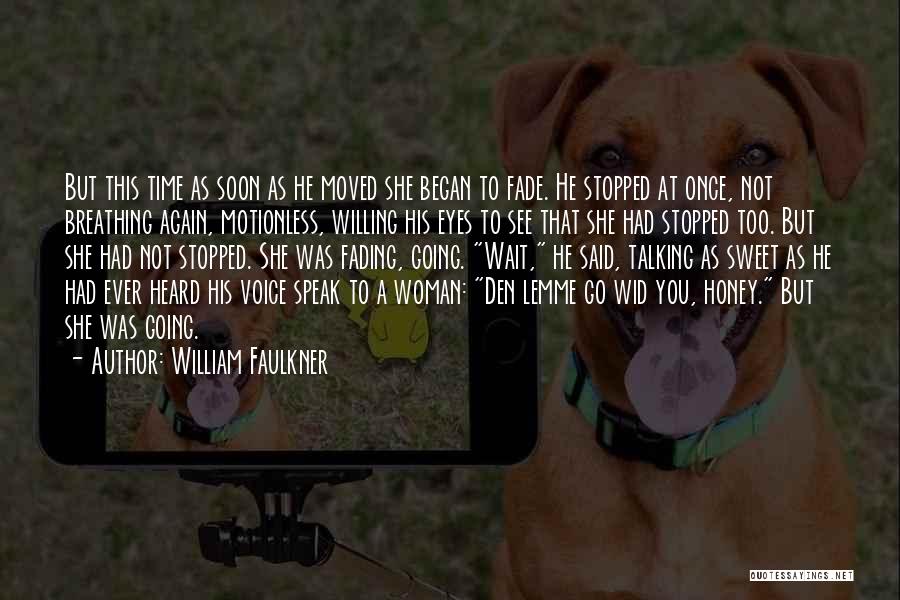 Going To See You Soon Quotes By William Faulkner